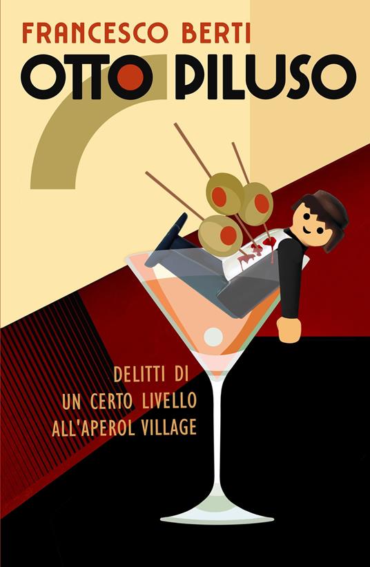 Otto Piluso. Delitti di un certo livello all'Aperol Village - Francesco Berti - copertina