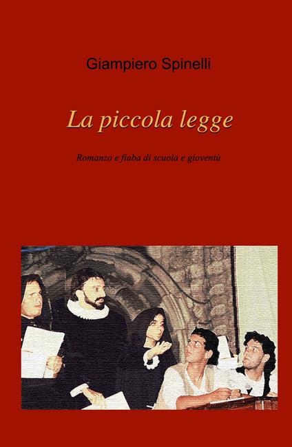 La piccola legge. Romanzo e fiaba di scuola e gioventù - Giampiero Spinelli - copertina