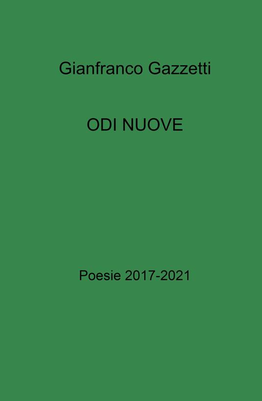 Odi nuove. Poesie 2017-2021 - Gianfranco Gazzetti - copertina