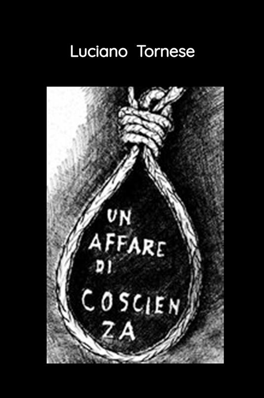 Un affare di coscienza. Cronistoria di un tentato suicidio - Luciano Tornese - copertina