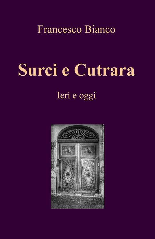 Surci e Cutrara. Ieri e oggi - Francesco Bianco - copertina