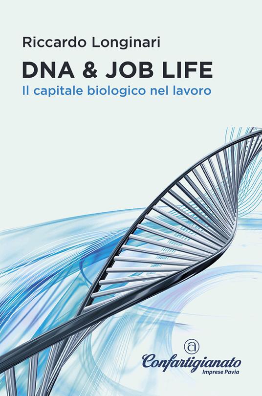 DNA & job life. Il capitale biologico nel lavoro - Riccardo Longinari - ebook