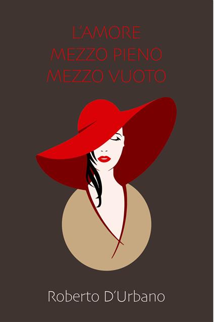 L' amore mezzo pieno mezzo vuoto - Roberto D'Urbano - ebook