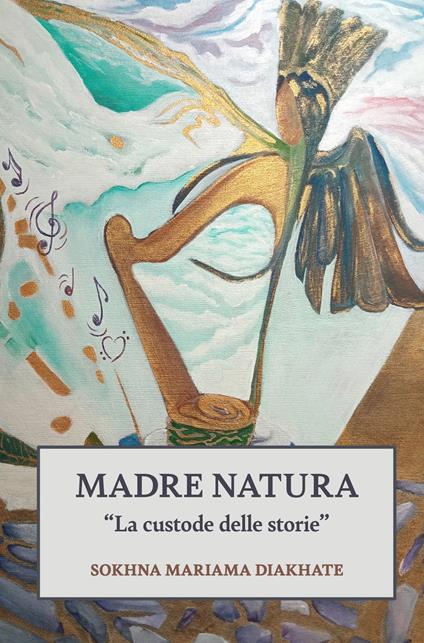 Madre Natura. La custode delle storie - Mariama Diakhate Sokhna - copertina