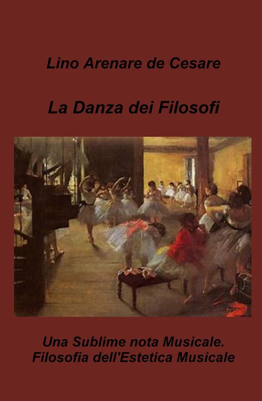 La danza dei filosofi. Una sublime nota musicale. Filosofia dell'estetica musicale - Lino Arenare Zullo - copertina