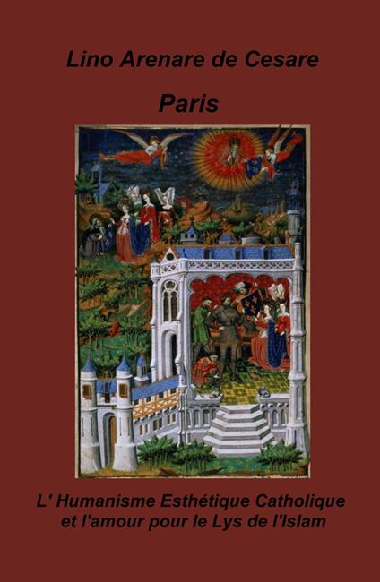 Paris. L'humanisme esthetique catholique et l'amour pour le lys de l'Islam - Lino Arenare Zullo - copertina