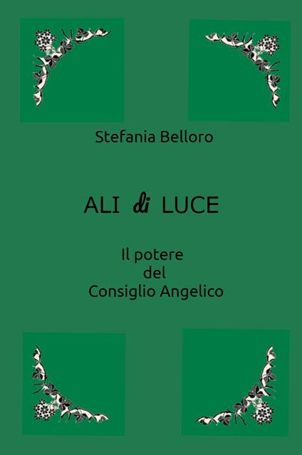 Ali di luce. Il potere del consiglio angelico - Stefania Belloro - copertina