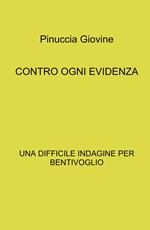 Contro ogni evidenza. Una difficile indagine per Bentivoglio