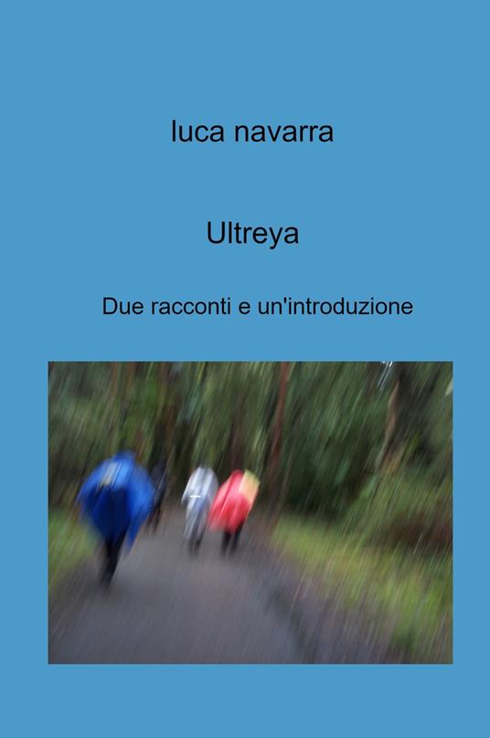 Ultreya. Due racconti e un'introduzione - Luca Navarra - copertina