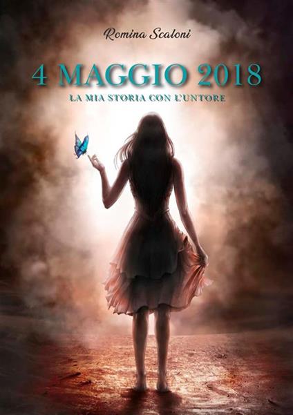 4 Maggio 2018. La mia storia con l'untore - Romina Scaloni - copertina