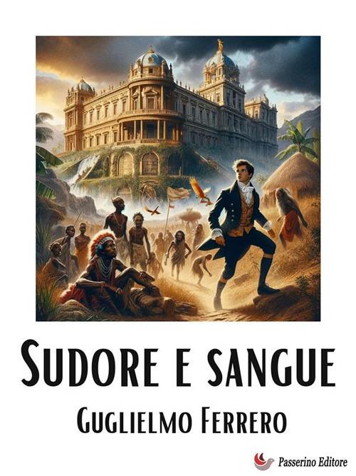 Sudore e sangue - Guglielmo Ferrero - ebook