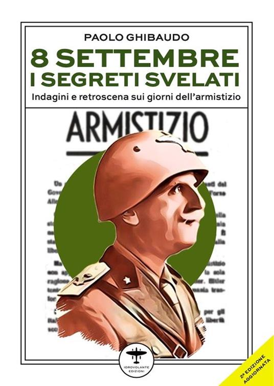 8 settembre. I segreti svelati. Indagini e retroscena sui giorni dell'armistizio - Paolo Ghibaudo - ebook