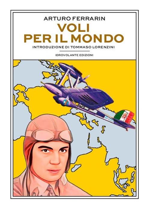 Voli per il mondo - Arturo Ferrarin - ebook