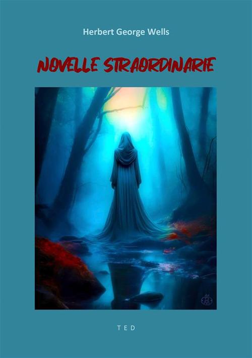 Novelle straordinarie - Herbert George Wells - ebook