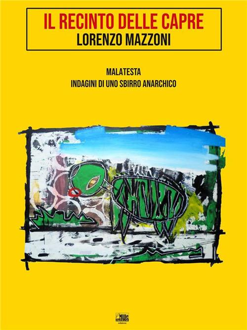 Il recinto delle capre. Malatesta, indagini di uno sbirro anarchico - Lorenzo Mazzoni - ebook