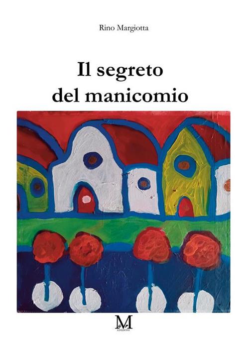 Il segreto del manicomio - Rino Margiotta - ebook