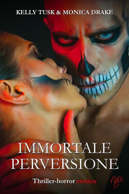 Immortale perversione - Monica Drake,Kelly Tusk - ebook
