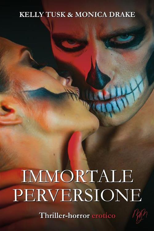 Immortale perversione - Kelly Tusk,Monica Drake - copertina