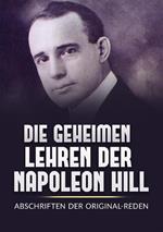 Die Geheimen Iehren der Napoleon Hill. Abschriften der original-reden