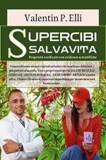 Supercibi salvavita. Proprietà verificate con evidenze scientifiche. I supercibi/superfood sono alcuni vegetali selvatici che la scienza definisce, i più potenti al mondo. Veri e propri tesori per la salute mentale sessuale-pesoforma-anticancro-antiage e 