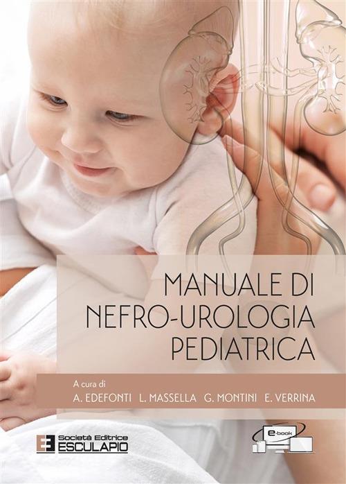 Manuale di nefro-urologia pediatrica - Alberto Edefonti,Laura Massella,Giovanni Montini,Enrico Verrina - ebook