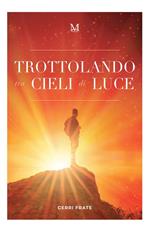 Trottolando tra cieli di luce