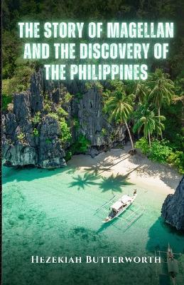 The Story of Magellan and The Discovery of the Philippines - Hezekiah Butterworth - cover