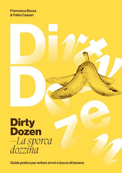 Dirty dozen. La sporca dozzina. Guida pratica per evitare errori e bucce di banana - Francesca Bozza,Fabio Cassan - copertina