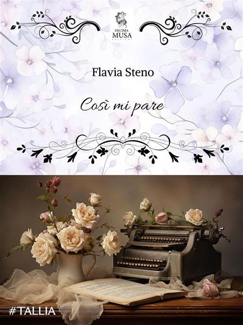 Così mi pare. Chiose, cosette e cose - Flavia Steno - ebook