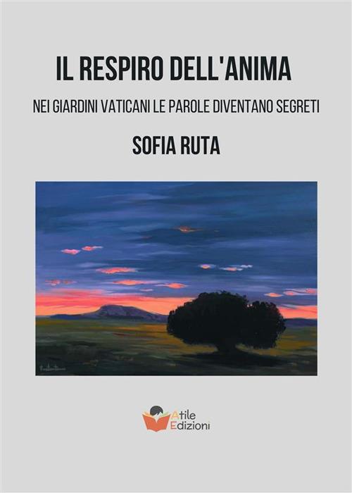 Il respiro dell'anima. Nei giardini Vaticani le parole diventano segreti - Sofia Ruta - ebook