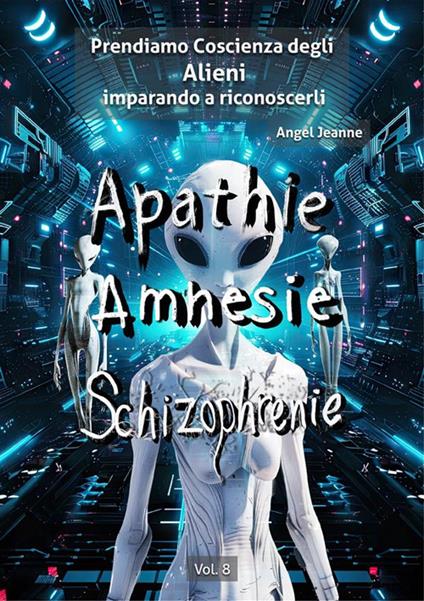 Prendiamo coscienza degli alieni imparando a riconoscerli. Vol. 8 - Angel Jeanne - ebook