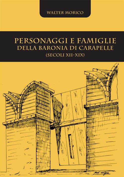 Personaggi e famiglie della baronia di Carapelle (secoli XII-XIX) - Walter Morico - copertina