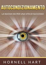 Autocondizionamento. La nuova via per una vita di successo