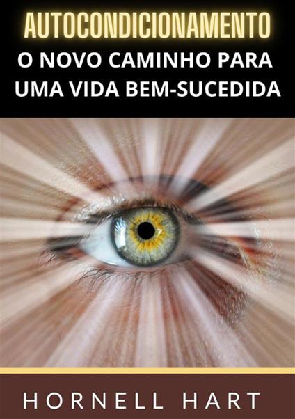 Autocondicionamento. O novo caminho para uma vida bem-sucedida - Hornell Hart - copertina