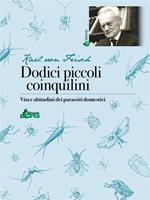 Dodici piccoli coinquilini. Vita e abitudini dei parassiti domestici