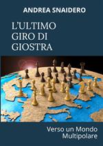 L'ultimo giro di giostra. Verso un mondo multipolare