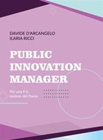 Public Innovation Manager. Per una P.A. motore del Paese