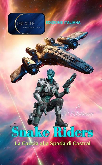 Snake riders. La caccia alla spada di Castral - M.D. Johnson - ebook