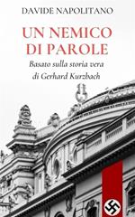 Un nemico di parole. Basato sulla storia vera di Gerhard Kurzbach