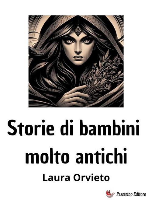 Storie di bambini molto antichi - Laura Orvieto - ebook