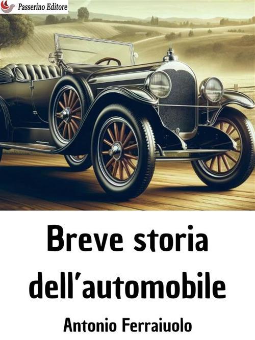 Breve storia dell'automobile - Antonio Ferraiuolo - ebook