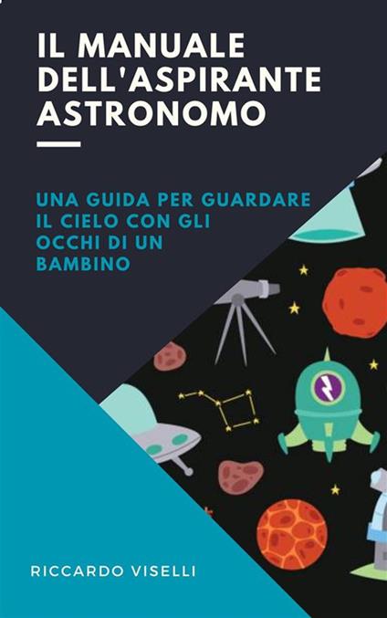 Il manuale dell'aspirante scienziato. Una guida contro sciocchezze e superstizioni - Riccardo Viselli - ebook