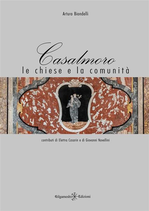 Casalmoro. Le chiese e la comunità - Arturo Biondelli - ebook