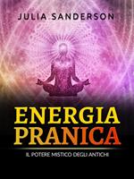 Energia pranica. Il potere mistico degli antichi