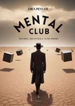 Mental club. Distopie, multiversi e altri orrori