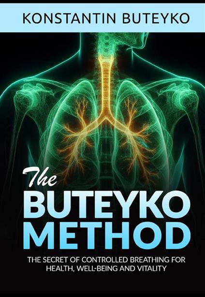 The buteyko method. The secret of controlled breathing for health, well-being and vitality - Konstantin Buteyko - copertina