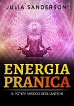 Energia pranica. Il potere mistico degli antichi