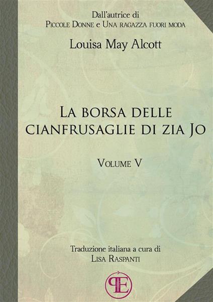 La borsa delle cianfrusaglie di zia Jo. Vol. 5 - Louisa May Alcott - copertina