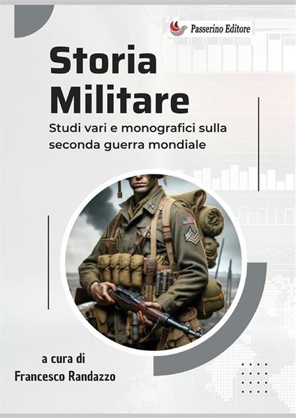 Storia militare. Studi vari e monografici sulla Seconda guerra mondiale. Nuova ediz. - copertina