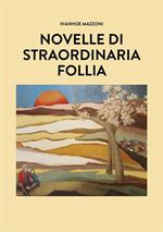 Novelle di straordinaria follia